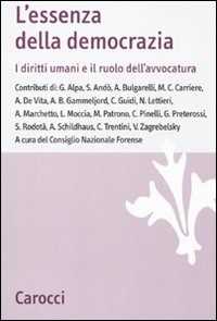 L' essenza della democrazia. I diritti umani e il ruolo dell'avvocatura