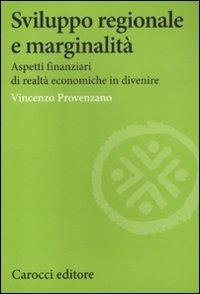 Sviluppo regionale e marginalità. Aspetti finanziari di realtà economiche in divenire -  Vincenzo Provenzano - copertina