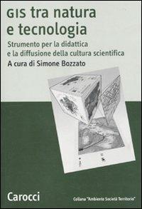 GIS tra natura e tecnologia. Strumento per la didattica e la diffusione della cultura scientifica - copertina