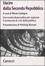 Uscire dalla Seconda Repubblica. Una scuola democratica per superare il trentennio di crisi della politica