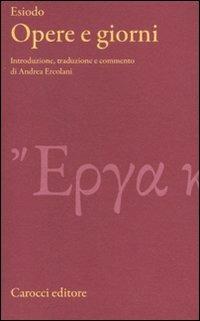 Opere e giorni. Testo greco a fronte. Ediz. critica - Esiodo - copertina