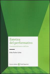 Estetica del performativo. Una teoria del teatro e dell'arte - Erika Fischer-Lichte - copertina