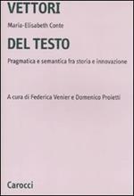 Vettori del testo. Pragmatica e semantica tra storia e innovazione