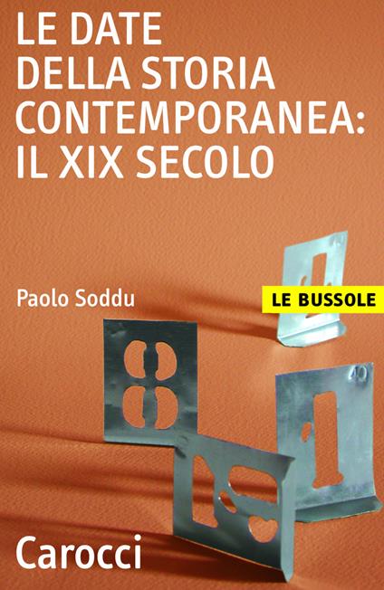 Le date della storia contemporanea: il XIX secolo - Paolo Soddu - ebook