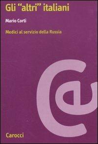 Gli «altri» Italiani. Medici al servizio della Russia -  Mario Corti - copertina