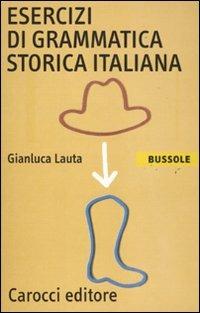 Esercizi di grammatica storica italiana - Gianluca Lauta - copertina