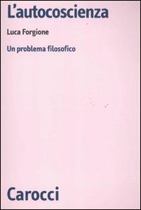 L' autocoscienza. Un problema filosofico -  Luca Forgione - copertina