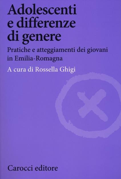 Adolescenti e differenze di genere. Pratiche e atteggiamenti dei giovani in Emilia-Romagna - copertina