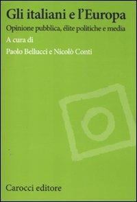 Gli italiani e l'Europa. Opinione pubblica, élite politiche e media - copertina