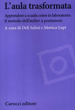 L' aula trasformata. Apprendere a scuola come in laboratorio: il metodo dell'atelier a postazioni