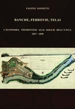 Banche, ferrovie, telai. L'economia piemontese alle soglie dell'Unità (1837-1858)