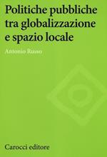 Politiche pubbliche tra globalizzazione e spazio locale