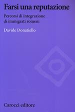 Farsi una reputazione. Percorsi di integrazione di immigrati romeni