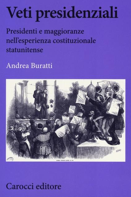 Veti presidenziali. Presidenti e maggioranze nell'esperienza costituzionale statunitense -  Andrea Buratti - copertina