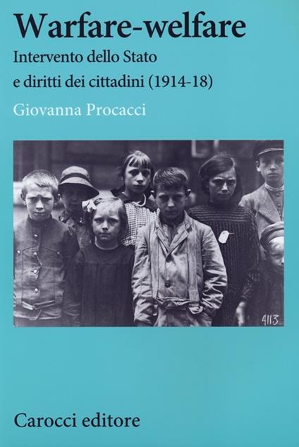 Warfare-welfare. Intervento dello Stato e diritti dei cittadini (1914-1918) -  Giovanna Procacci - copertina