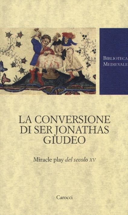 La conversione di ser Jonathas giudeo. Miracle play del XV secolo - copertina