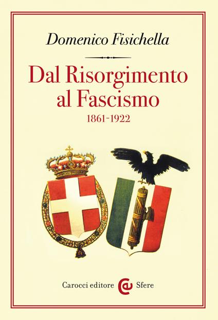 Dal Risorgimento al fascismo (1861-1922) - Domenico Fisichella - ebook