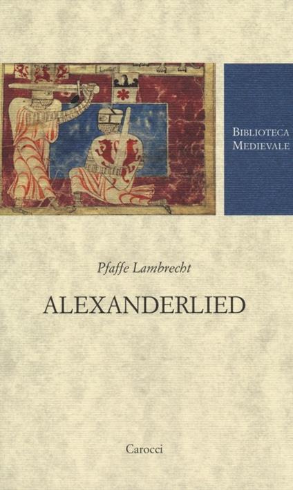 Alexanderlied. Infanzia, Tiro, morte di Dario (Alessandro di Vorau). Testo tedesco a fronte. Ediz. critica - Pfaffe Lambrecht - copertina