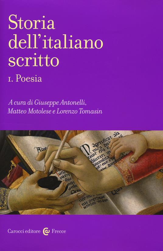 Storia dell'italiano scritto. Vol. 1: Poesia. - Giuseppe Antonelli - Matteo  Motolese - Lorenzo Tomasin - Libro - Carocci - Frecce