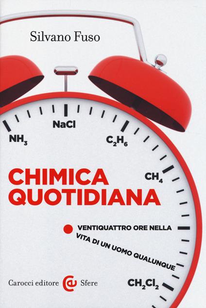 Chimica quotidiana. Ventiquattro ore nella vita di un uomo qualunque - Silvano Fuso - copertina