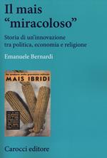 Il mais «miracoloso». Storia di un'innovazione tra politica, economia e religione