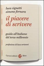 Il piacere di scrivere. Guida all'italiano del terzo millennio