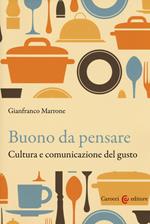 Buono da pensare. Cultura e comunicazione del gusto