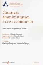 Giustizia amministrativa e crisi economica. Serve ancora un giudice sul potere?