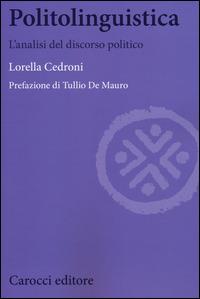 Politolinguistica. L'analisi del discorso politico -  Lorella Cedroni - copertina