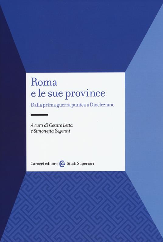 Roma e le sue province. Dalla prima guerra punica a Diocleziano - copertina