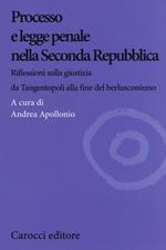 Processo e legge penale nella Seconda Repubblica. Riflessioni sulla giustizia da Tangentopoli alla fine del berlusconismo