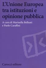 L' Unione Europea tra istituzioni e opinione pubblica