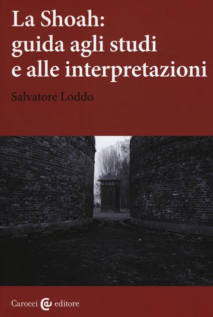 La Shoah: guida agli studi e alle interpretazioni - Salvatore Loddo - copertina