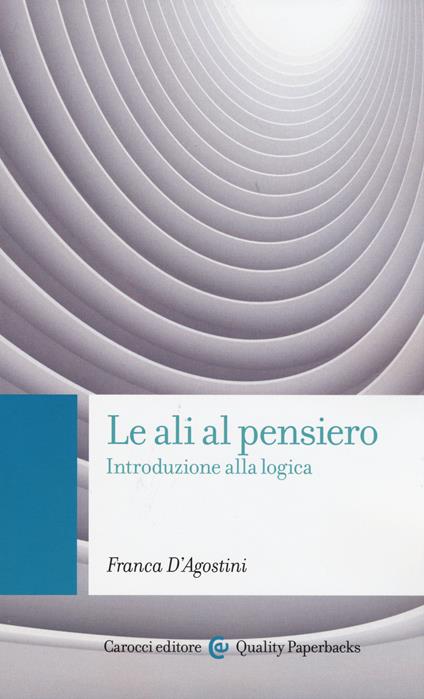 Le ali al pensiero. Introduzione alla logica - Franca D'Agostini - copertina