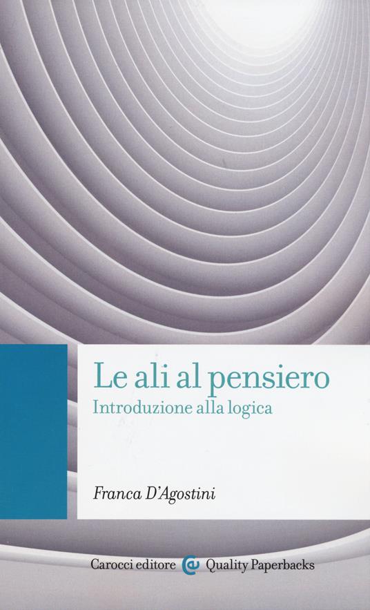 Le ali al pensiero. Introduzione alla logica - Franca D'Agostini - copertina