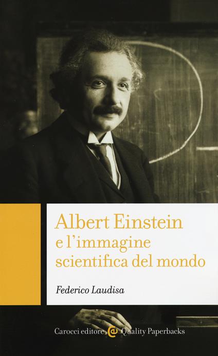 Albert Einstein e l'immagine scientifica del mondo - Federico Laudisa - copertina