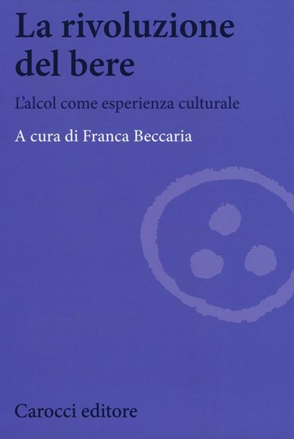 La rivoluzione del bere. L'alcol come esperienza culturale - copertina