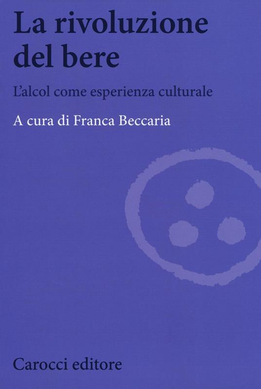 La rivoluzione del bere. L'alcol come esperienza culturale - copertina