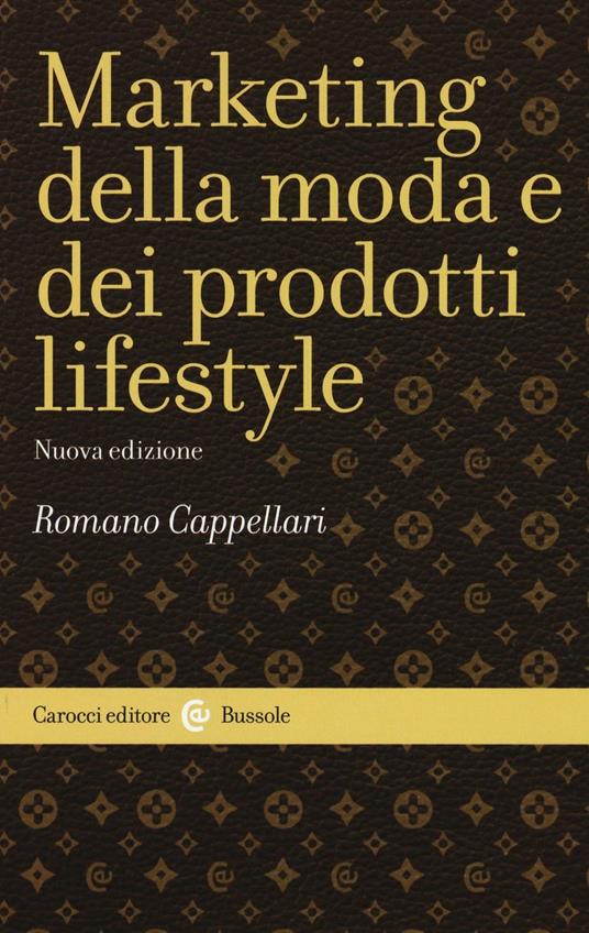 Il marketing della moda e dei prodotti lifestyle - Romano Cappellari - copertina
