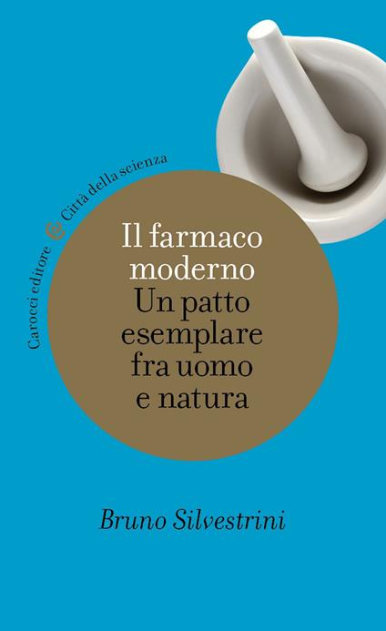 Il farmaco moderno. Un patto esemplare fra uomo e natura - Bruno Silvestrini - ebook