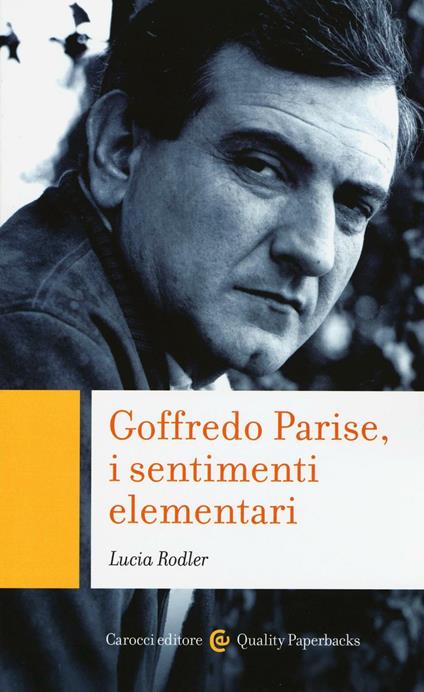 Goffredo Parise, i sentimenti elementari -  Lucia Rodler - copertina