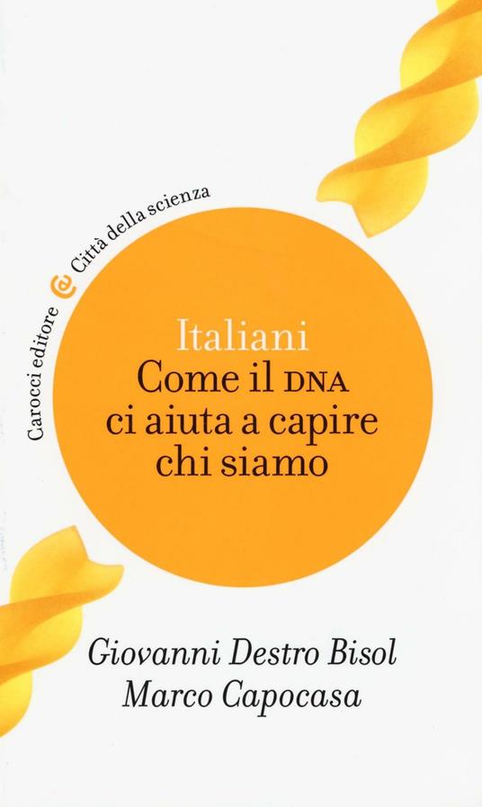 Italiani. Come il DNA ci aiuta a capire chi siamo - Giovanni Destro Bisol,Marco Capocasa - copertina