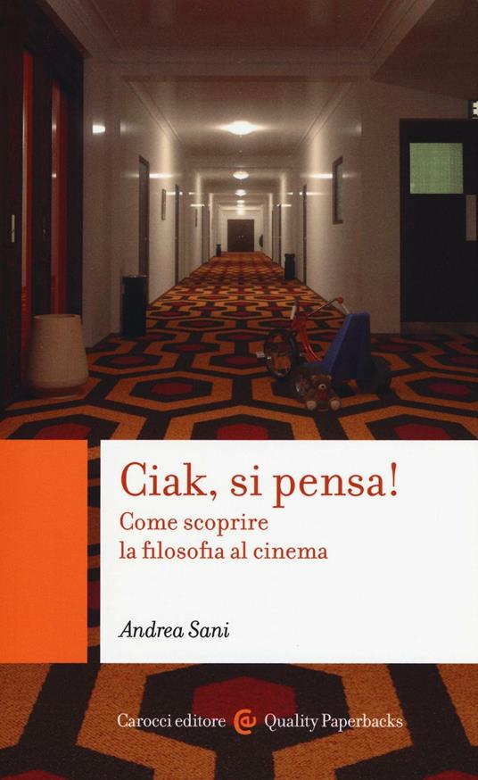 Ciak si pensa! Come scoprire la filosofia al cinema - Andrea Sani - copertina