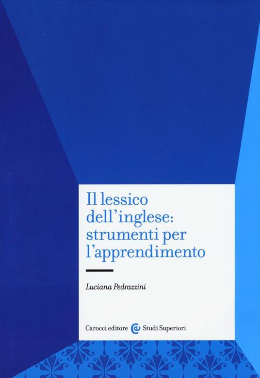 Il lessico dell'inglese: strumenti per l'apprendimento - Luciana Pedrazzini - copertina