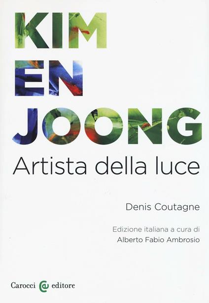 Kim en Joong. Artista della luce. Ediz. a colori - Denis Coutagne - copertina