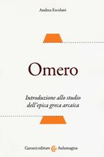 Omero. Introduzione allo studio dell'epica greca arcaica