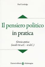 Il pensiero politico in pratica. Grecia antica (secoli VII a.C.-II d.C.)