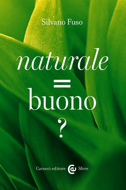 Naturale = buono ? - Silvano Fuso - ebook