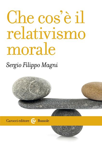 Che cos'è il relativismo morale - Sergio Filippo Magni - ebook