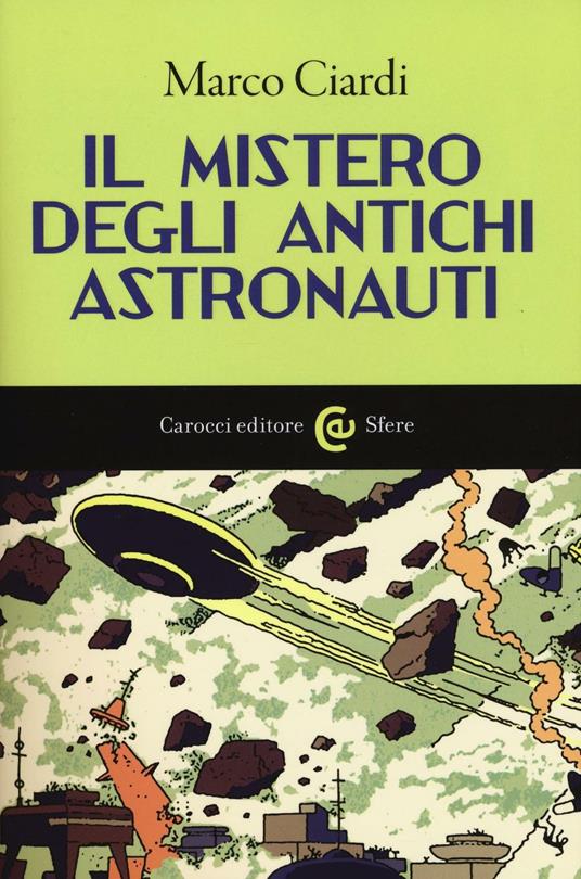Il mistero degli antichi astronauti -  Marco Ciardi - copertina